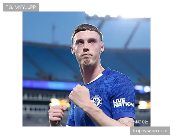 帕尔默前插直塞更擅撕防线，压制后防能力胜过队内中场